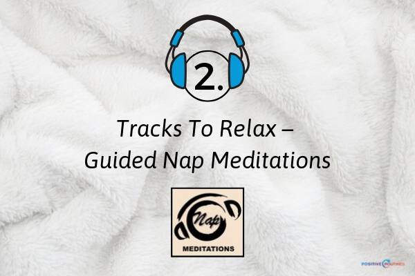 2. Tracks To Relax – Guided Nap Meditations | 7 Sleep Podcasts to Help You Have the Best Rest Ever https://positiveroutines.com/sleep-podcasts/