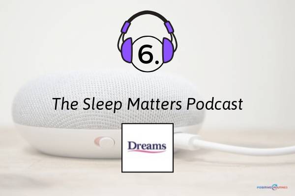 6. The Sleep Matters Podcast | 7 Sleep Podcasts to Help You Have the Best Rest Ever https://positiveroutines.com/sleep-podcasts/