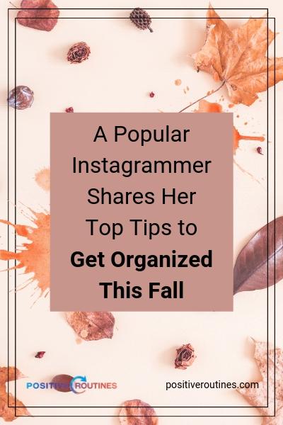 A Popular Instagrammer Shares Her Top Tips to Get Organized This Fall | https://positiveroutines.com/tips-to-get-organized/