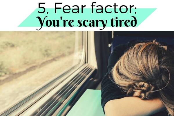 5. Fear factor: You’re scary tired | 5 Things to Be Afraid Of In October and How to Beat Them https://positiveroutines.com/things-to-be-afraid-of-in-october/